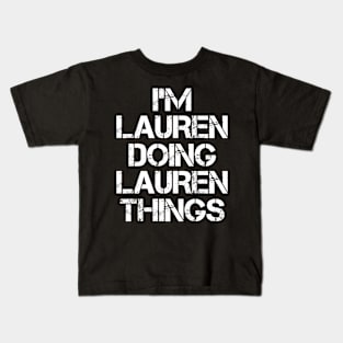 Lauren Name T Shirt - Lauren Doing Lauren Things Kids T-Shirt